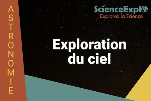 Astronomie : Exploration du ciel